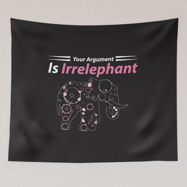 Item preview, your argument is irrelephant designed and sold by mahjoubstr.