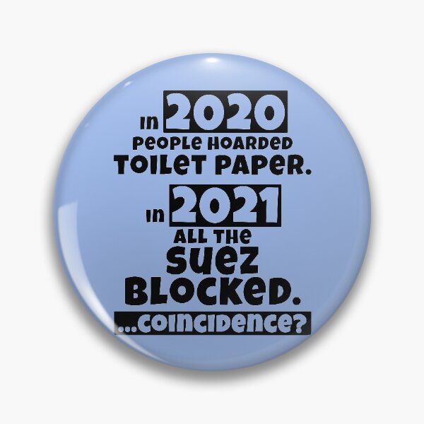 Item preview, Funny coincidence, Dad joke, pun, parody, ever given, evergreen, suez canal, sewers, suez blocked, toilet humour, trade disaster, anti, 2020, 2021, toilet paper hoarding designed and sold by Ransyn Art.
