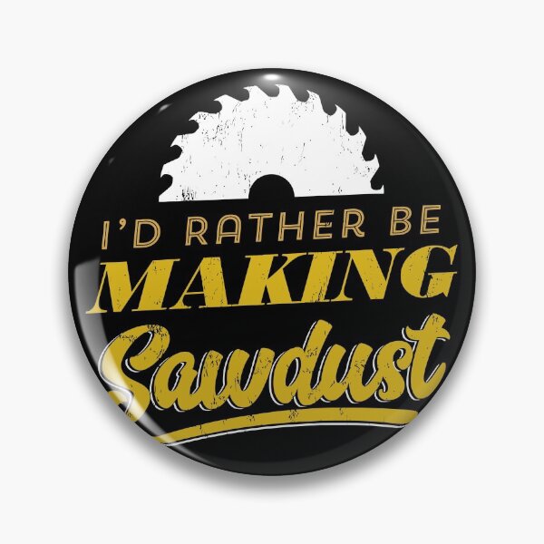 Item preview, Making SawDust Funny Carpenry Quotes designed and sold by Douglafa.