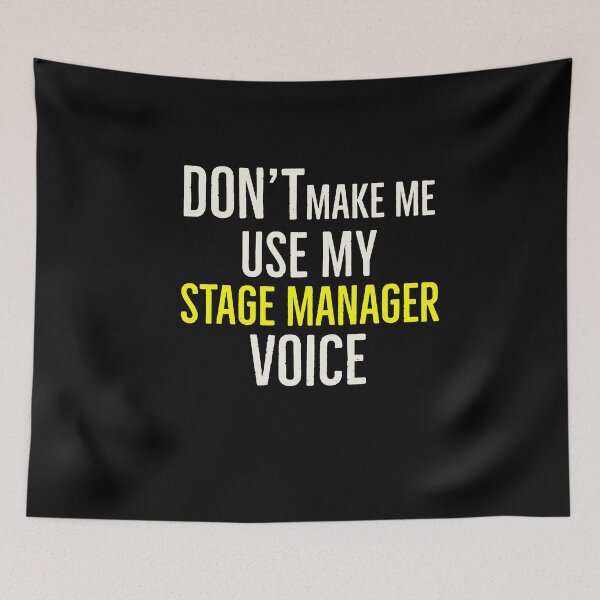 Item preview, Dont Make Me Use My Stage Manager Voice designed and sold by AwesomeWorld1.
