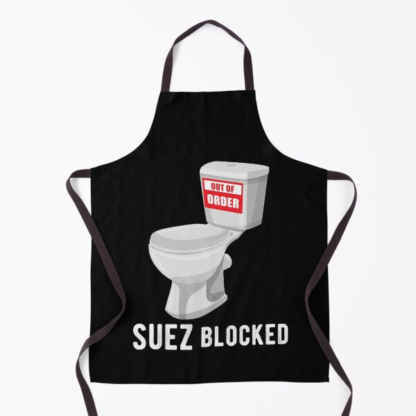 Item preview, Funny Dad joke, toilet humour, pun, parody, ever given, evergreen, suez canal, sewers, suez blocked, trade disaster, 2021, out of order designed and sold by Ransyn Art.