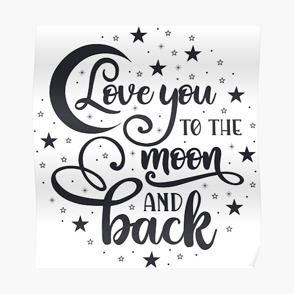 I Love You To The Moon And Back Wall Art Redbubble