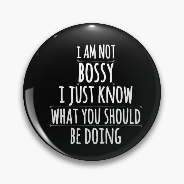Item preview,  I Am Not Bossy I Just Know What You Should Be Doing designed and sold by AwesomeWorld1.