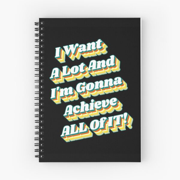 Item preview, I Want A Lot And I'm Gonna Achieve All of It designed and sold by WordDesigns4U.
