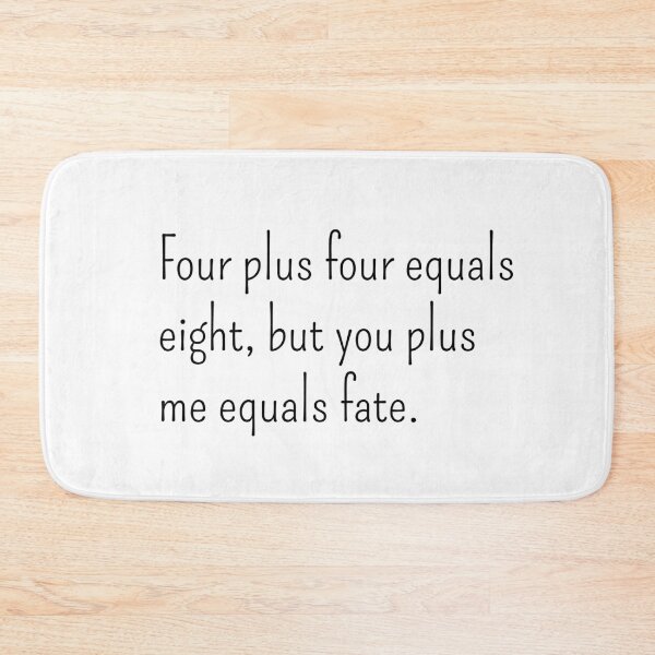 Item preview, Four plus four equals eight, but you plues me equals fate designed and sold by gloriasd14.