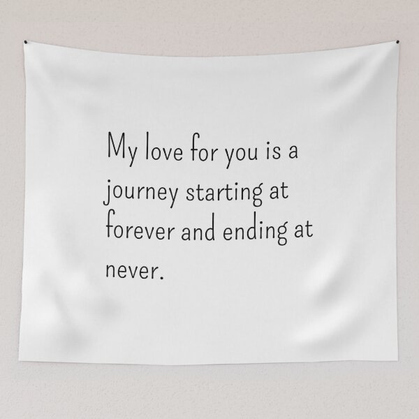 Item preview, My love for you is a journey starting at forever and ending at never designed and sold by gloriasd14.