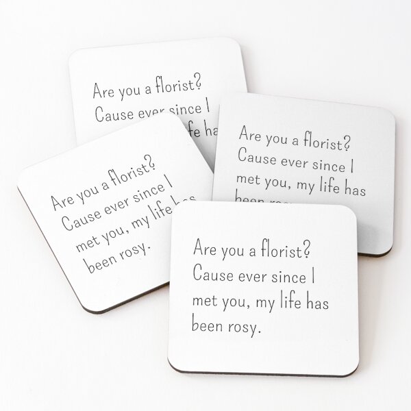 Item preview, Are you a florist? Cause ever since I met you my life has been rosy designed and sold by gloriasd14.