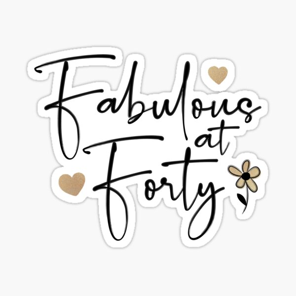 fabulous-at-40-pretty-gold-40th-birthday-gift-caroline-laursen-original-sticker-for-sale-by-caroline-laursen-redbubble