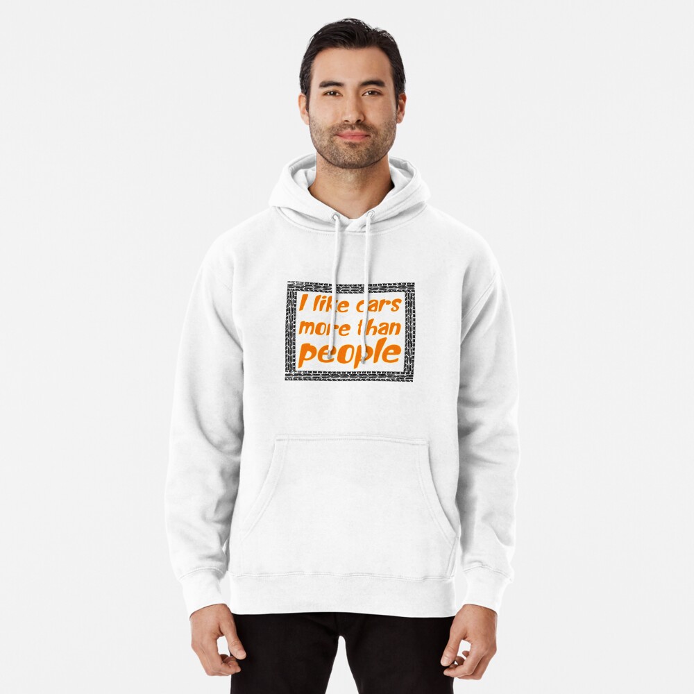 I like cars more than people - cars lover - automotive enthusiasts   Pullover Hoodie for Sale by Dhl4l