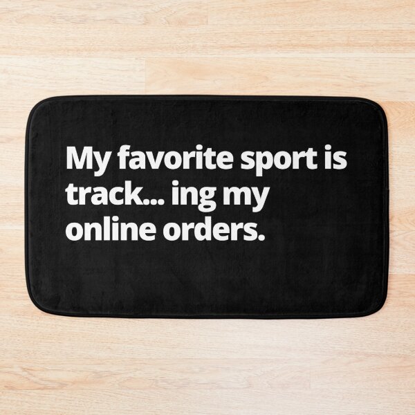 Item preview, My Favorite Sport Is Tracking My Online Orders designed and sold by Johan Liebert.