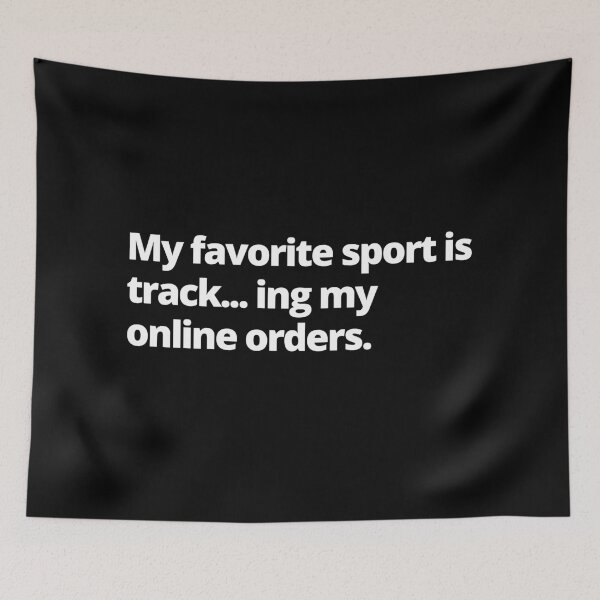 Item preview, My Favorite Sport Is Tracking My Online Orders designed and sold by Johan Liebert.