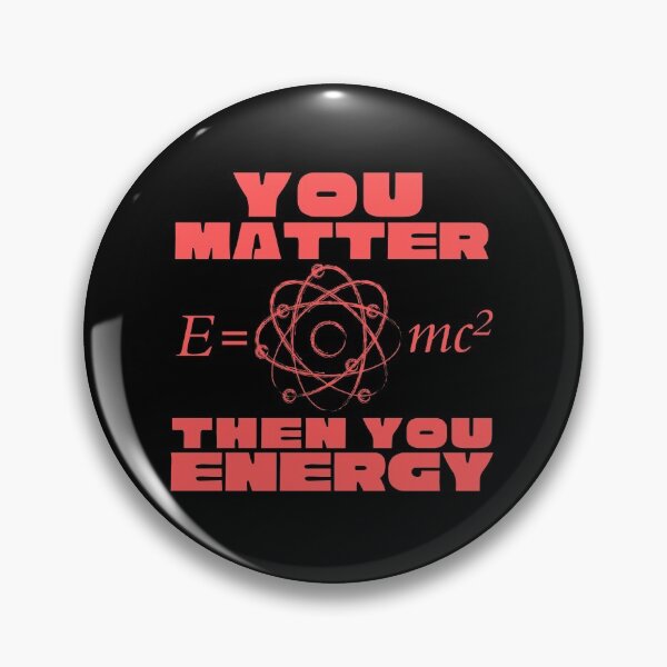 Item preview, You Matter Then You Energy E=MC Science Design designed and sold by Adonalyn.