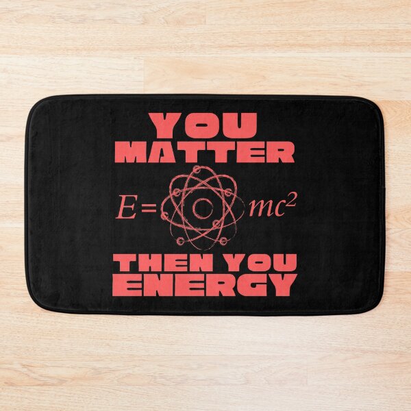 Item preview, You Matter Then You Energy E=MC Science Design designed and sold by Adonalyn.