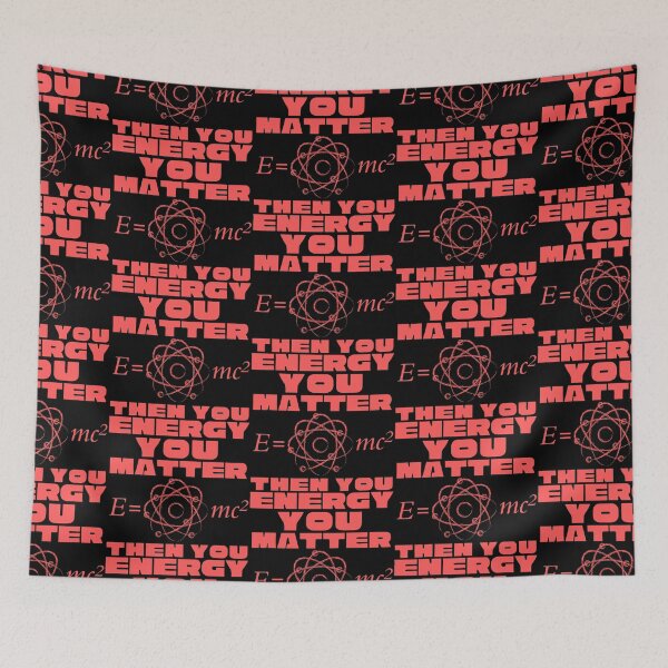 Item preview, You Matter Then You Energy E=MC Science Design designed and sold by Adonalyn.