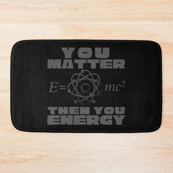Item preview, You Matter Then You Energy E=MC Squared Science Design designed and sold by Adonalyn.