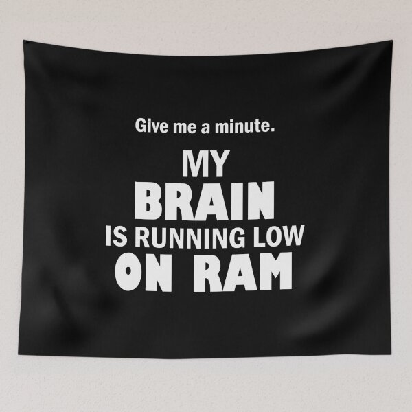 Item preview, Brain running low on RAM designed and sold by Troy Green.