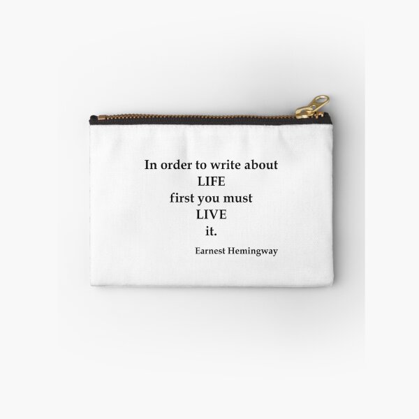 Item preview, In order to write about life first you must live it - Earnest Hemingway designed and sold by OleKurmudgeon.