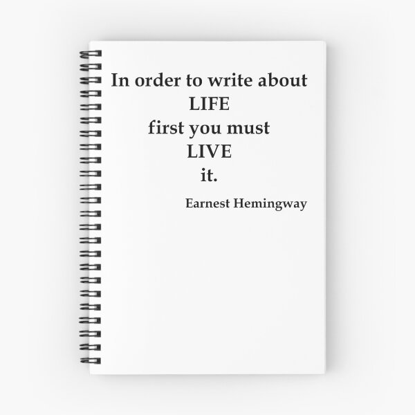 Item preview, In order to write about life first you must live it - Earnest Hemingway designed and sold by OleKurmudgeon.