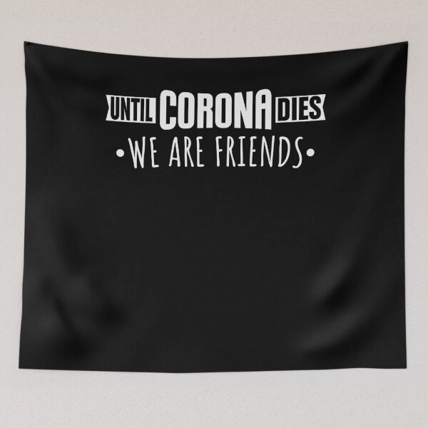 Item preview, Until Corona dies we are friends designed and sold by Loyalty  Stores.