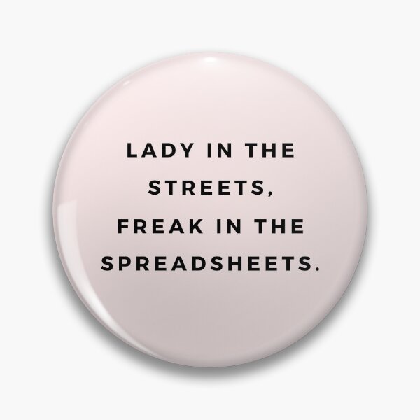 Item preview, Lady In The Streets, Freak In The Spreadsheets designed and sold by Everythingafter.