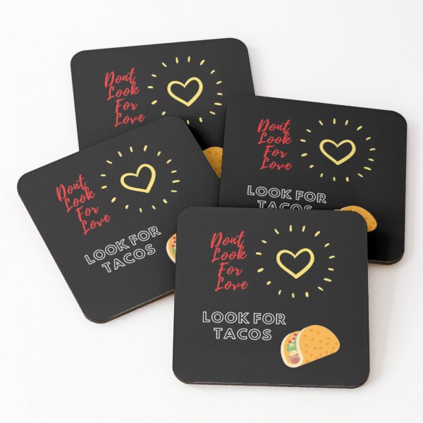 Item preview, Don't Look For Love Look For Tacos designed and sold by jlicero.