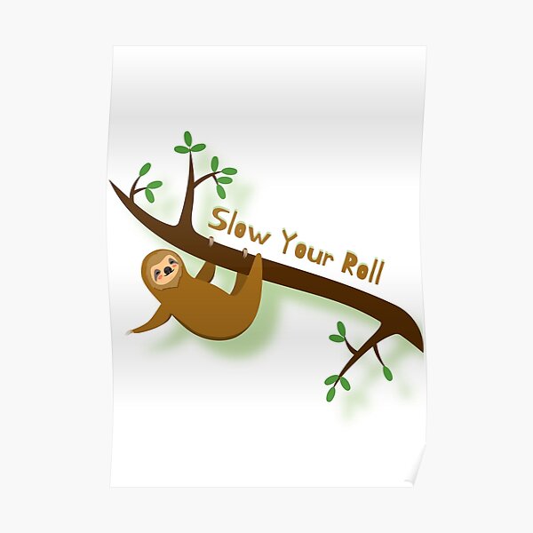 slow-your-roll-poster-by-spyg-redbubble