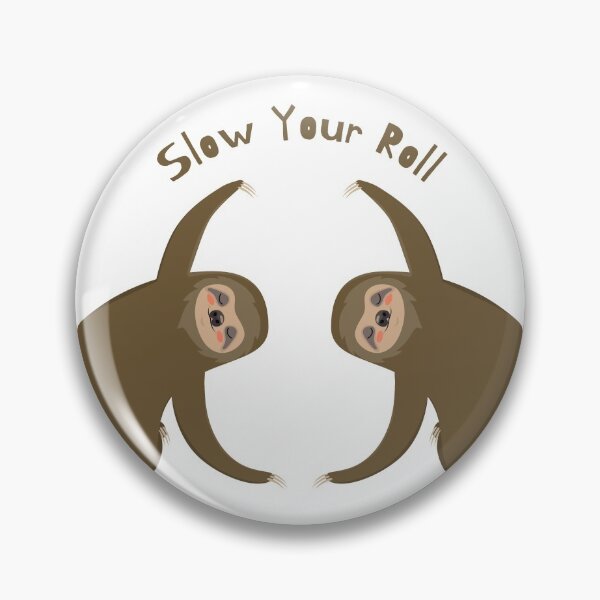 Item preview, Slow Your Roll designed and sold by SPYG.