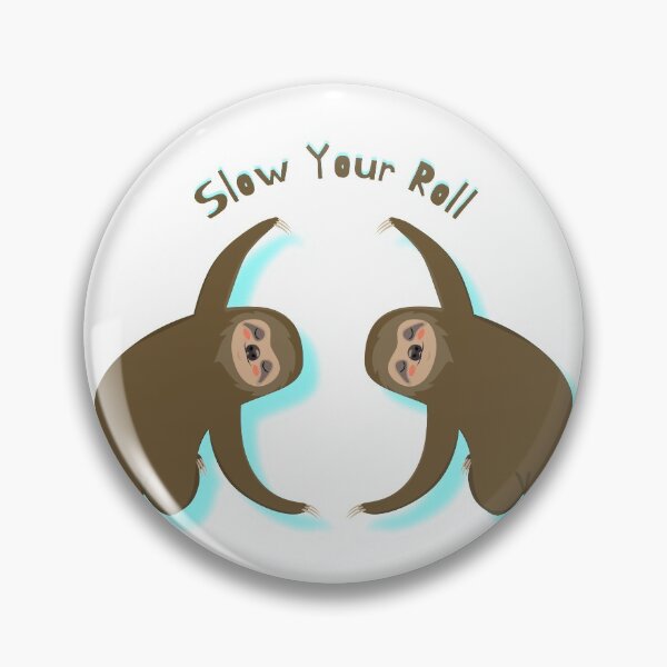 Item preview, Slow Your Roll designed and sold by SPYG.