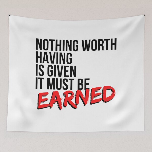 Item preview, Nothing Worth Having Is Given It Must Be Earned - Motivational Mindset designed and sold by CWolff.