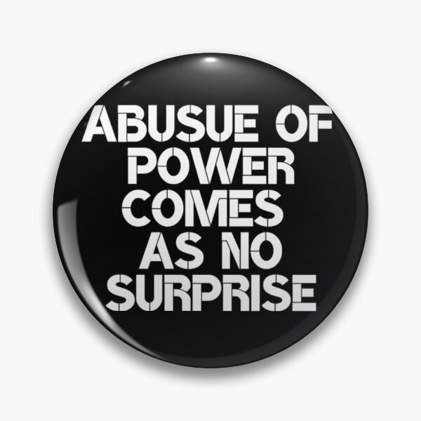Item preview, Abuse Of Power Comes As No Surprise  designed and sold by SpicerPatty.