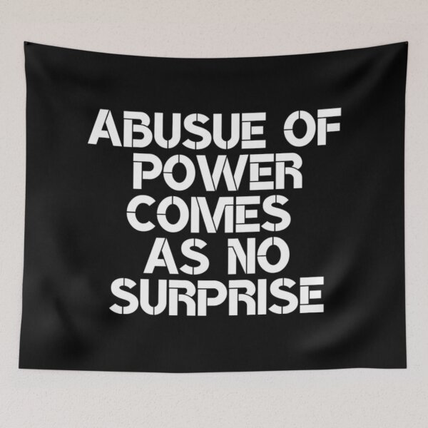 Item preview, Abuse Of Power Comes As No Surprise  designed and sold by SpicerPatty.