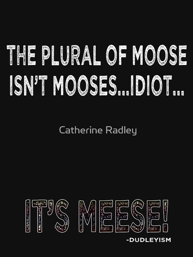 "The Plural of Moose" T-shirt by CelestaDarkide | Redbubble