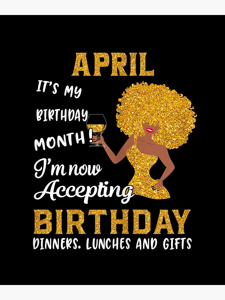 it s my birthday month black women april aries taurus gifts Photographic Print