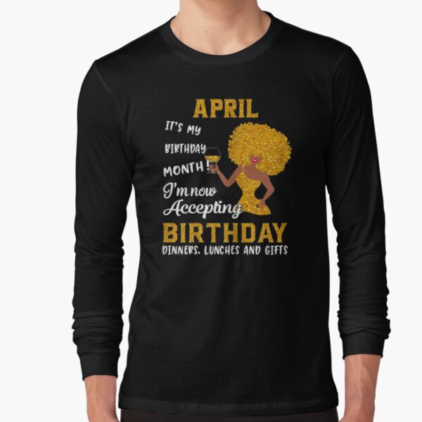 Disney Mickey Mouse April It's My Birthday Month I'm Now Accepting Birthday  Dinners Lunches And Gifts Shirt, Disney Gifts For Women