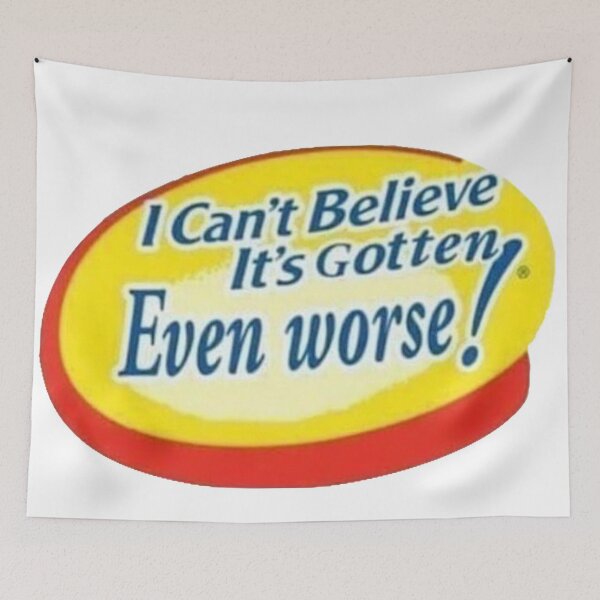Item preview, I Can't Believe It's Gotten Even Worse! designed and sold by brooke-stoll.