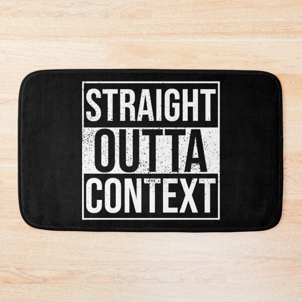 Item preview, Straight Outta Context | Funny Joke Gift designed and sold by SocialAtrophy.