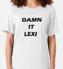 DAMN IT LEXI - black wording Slim Fit T-Shirt