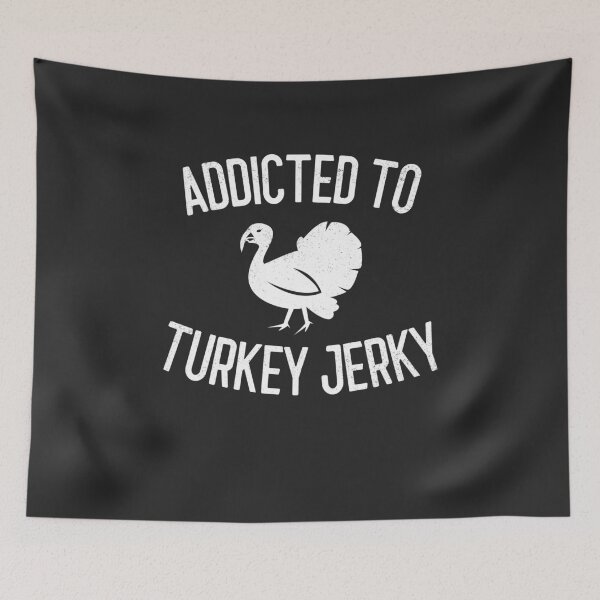 Item preview, Addicted To Turkey Jerky Gift designed and sold by EricJP.