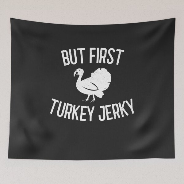 Item preview, But First Turkey Jerky Gift designed and sold by EricJP.