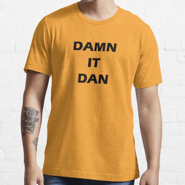 DAMN IT DAN - black wording Essential T-Shirt