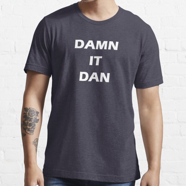 DAMN IT DAN - white wording Essential T-Shirt