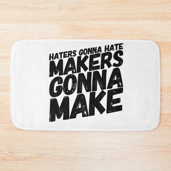 Item preview, Haters Gonna Hate Makers Gonna Make designed and sold by SerenaBliss.