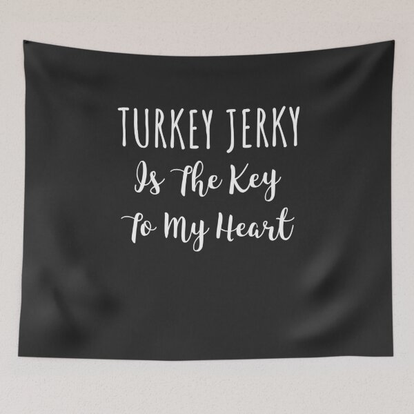 Item preview, Turkey Jerky Is The Key To My Heart Gift designed and sold by EricJP.