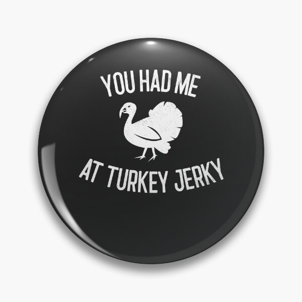Item preview, You Had Me At Turkey Jerky Gift designed and sold by EricJP.