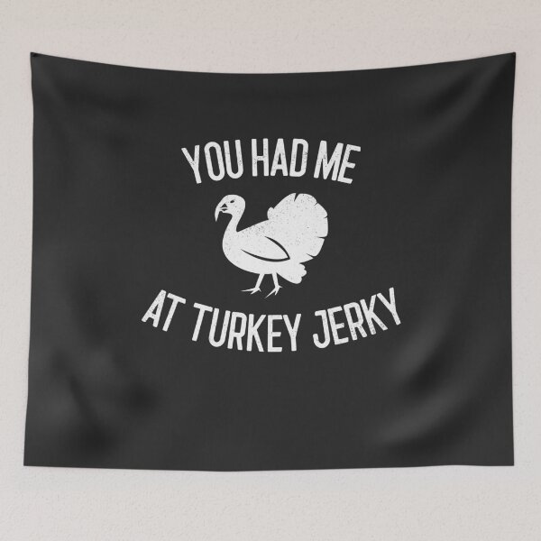 Item preview, You Had Me At Turkey Jerky Gift designed and sold by EricJP.