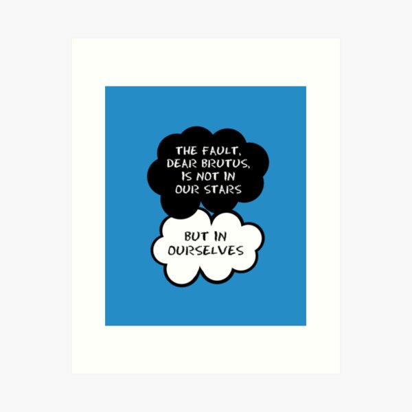 Item preview, The fault, dear Brutus, is not in our stars but in ourselves. designed and sold by myimagination7.