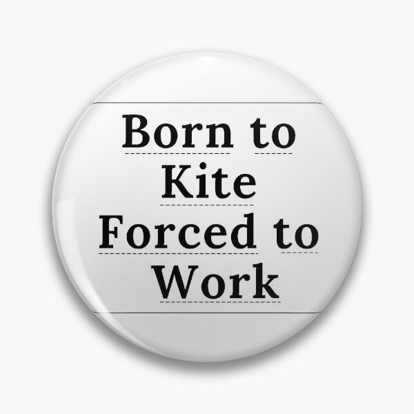 Item preview, Born to Kite Forced To Work designed and sold by artesiaKT.