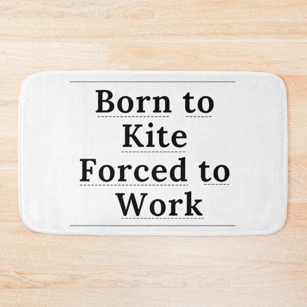 Item preview, Born to Kite Forced To Work designed and sold by artesiaKT.