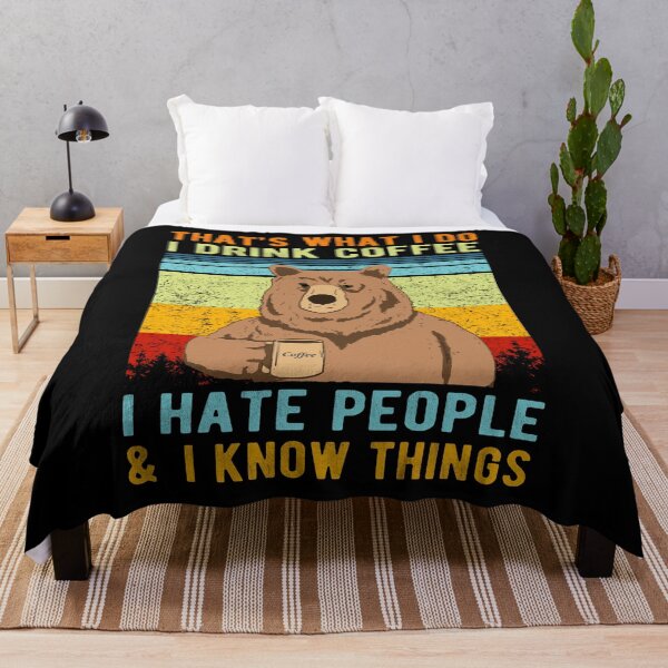 Item preview, That's What I Do I Drink Coffee I Hate People I Know Things Funny Bear designed and sold by Davidbrg.