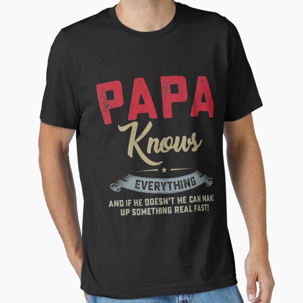 Mens Papa Knows Everything Shirt 60th Gift Funny Father's Day T-Shirt Mens Papa Knows Everything Shirt 60th Gift Funny Father's Day T-Shirt